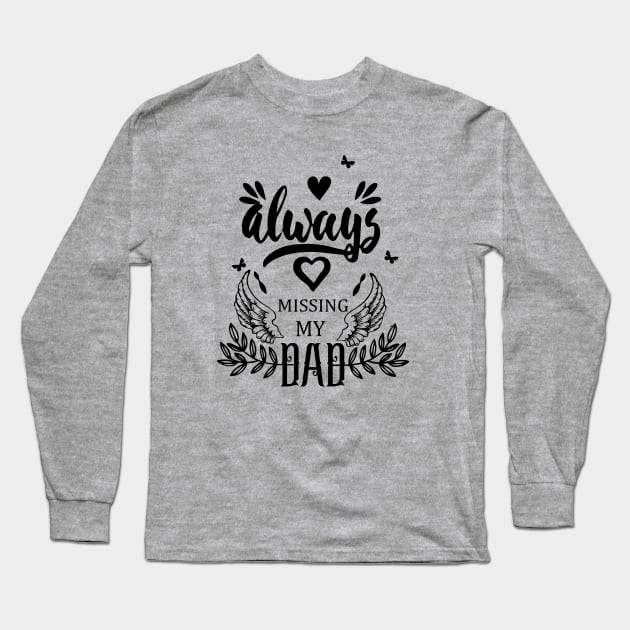 Always Missing My Dad | Fathers Day Gift Long Sleeve T-Shirt by artist369